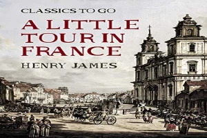 Book cover of A Little Tour of France by Henry James Book cover of A Little Tour of France by Henry James
